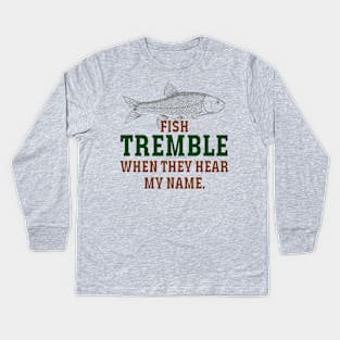 fish tremble when they hear my name Kids Long Sleeve T-Shirt